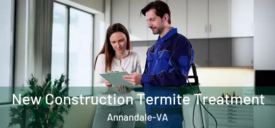 New Construction Termite Treatment Annandale-VA